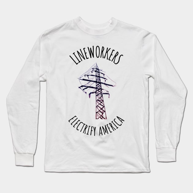 Lineworkers electrify America Long Sleeve T-Shirt by FreakyTees